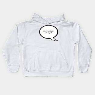 "Sigh" Speech Bubble Kids Hoodie